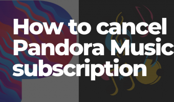 How to Cancel A Pandora Subscription: Complete Guide
