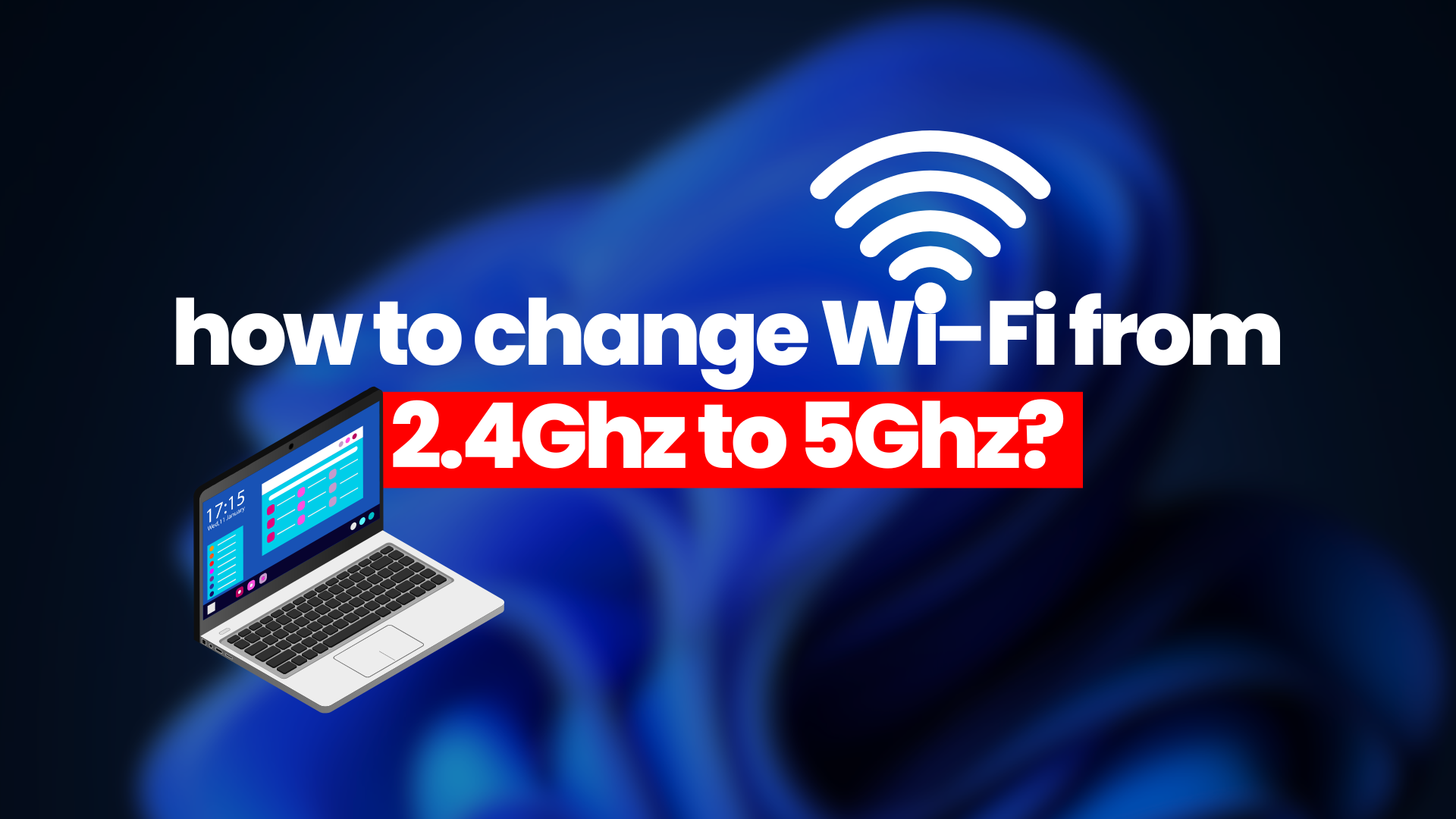 How to Change WiFi from 2.4GHz to 5GHz